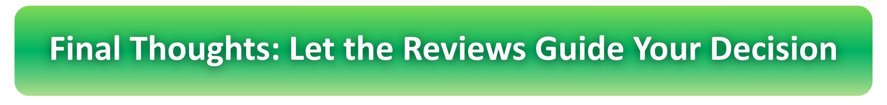 let the reviews guide your decision