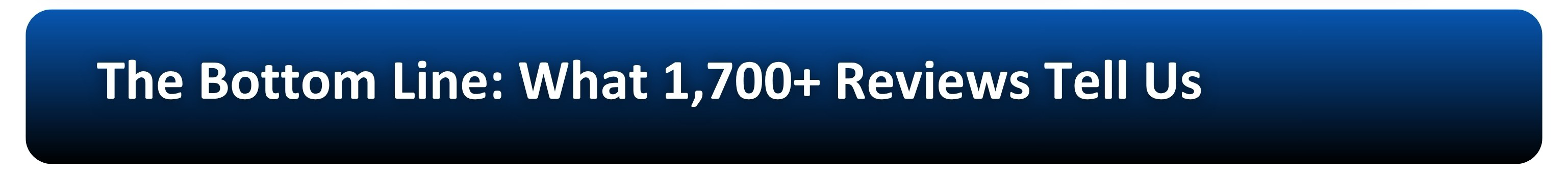 the bottom line - what 1700 reviews tells us