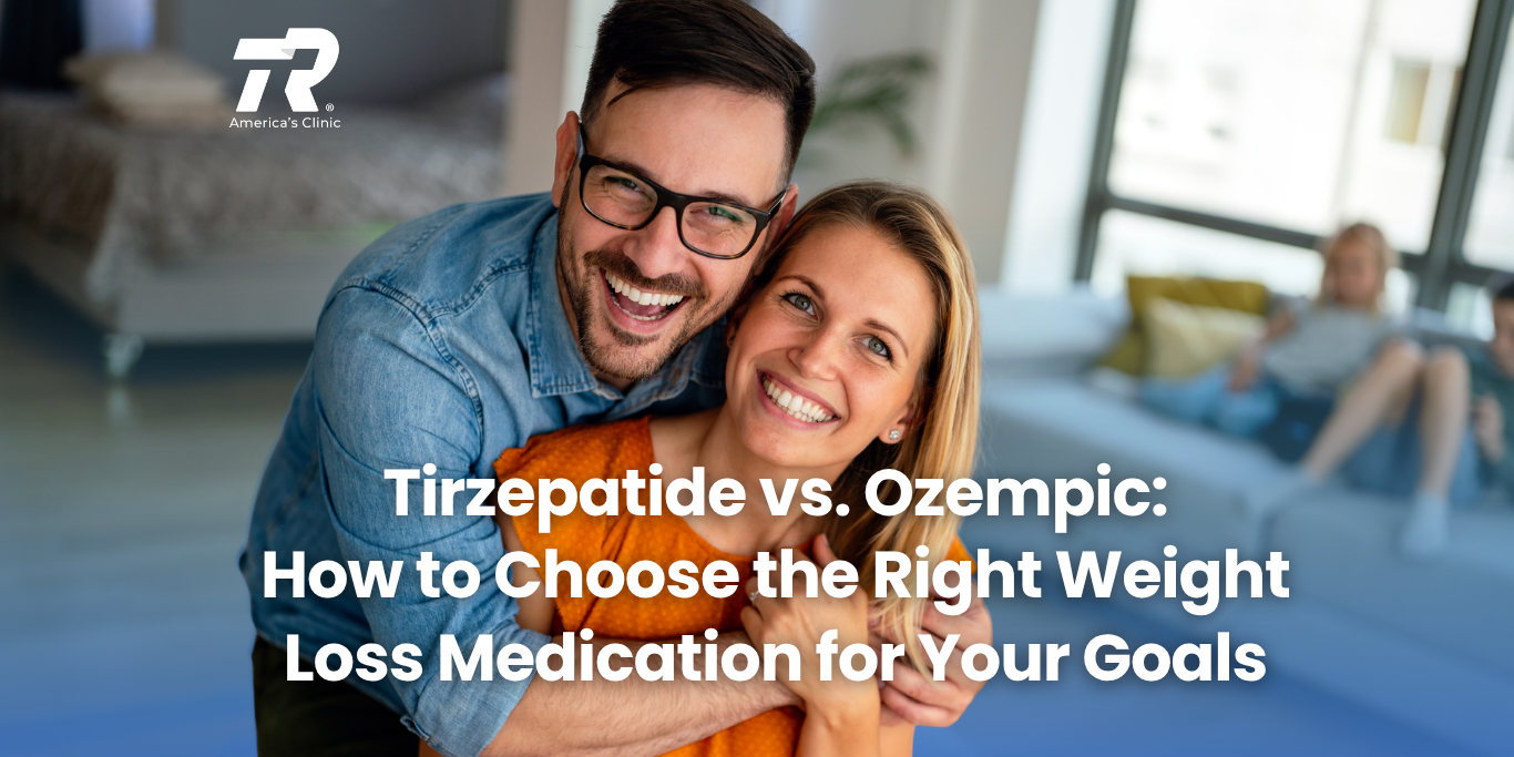 Tirzepatide vs. Ozempic: How to Choose the Right Weight Loss Medication for Your Goals