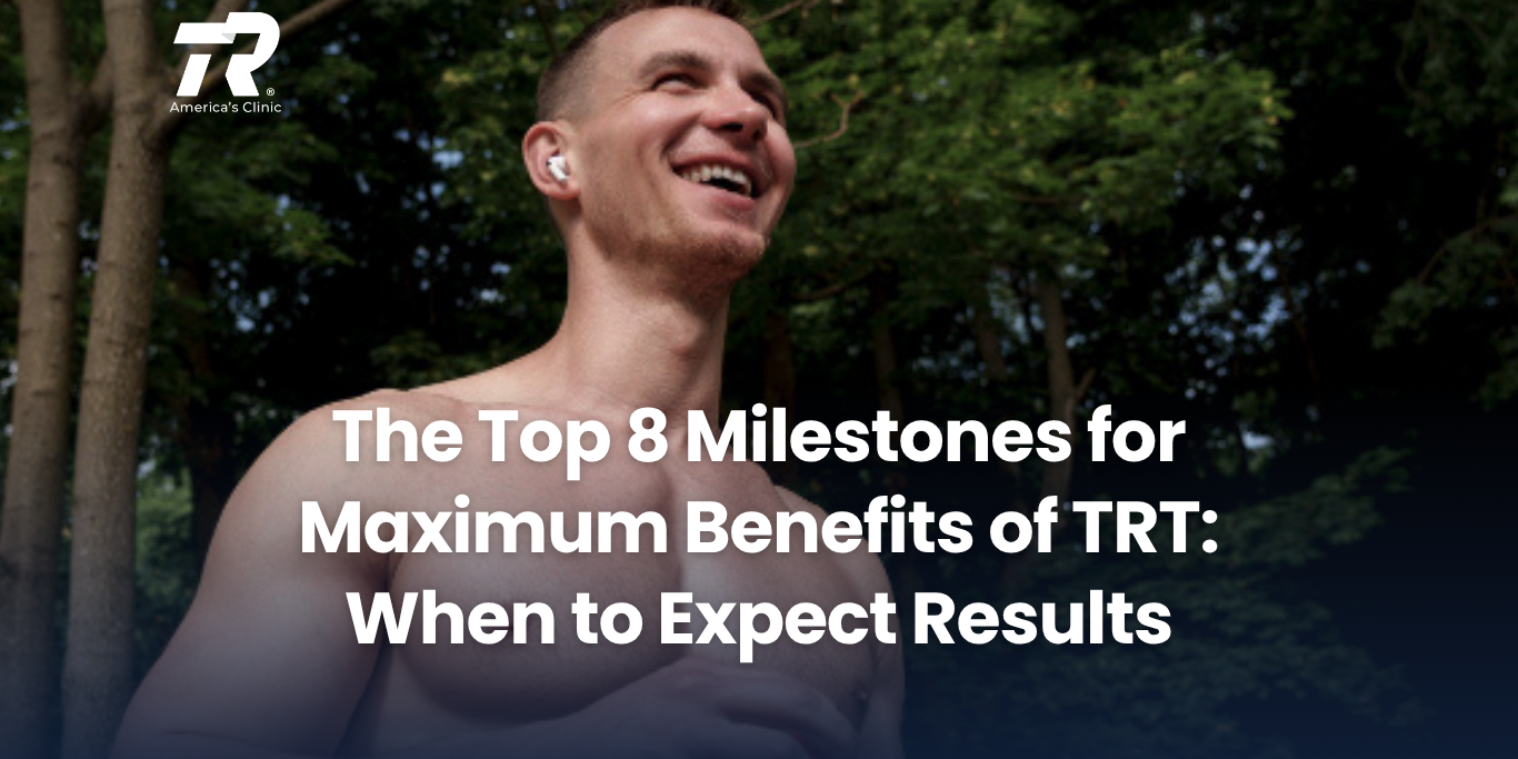 The Top 8 Milestones for Maximum Benefits of TRT: When to Expect Results