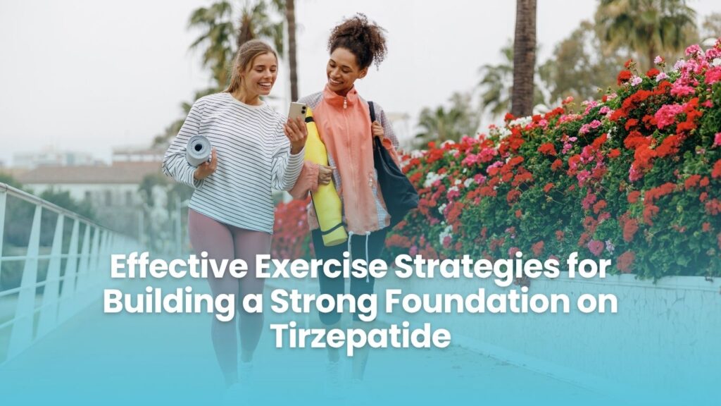 tirzepatide and exercise Best Meals and Exercises to Support Your Results on Tirzepatide