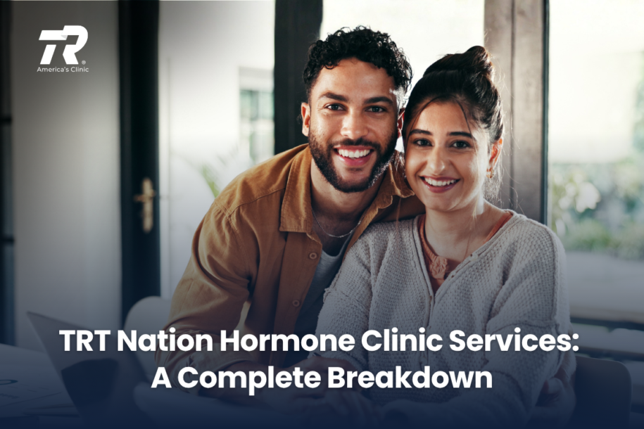 TRT Nation Hormone Clinic Services: A Complete Breakdown