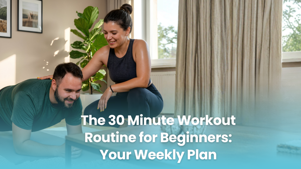 The 30 Minute Workout Routine for Beginners: Your Weekly Plan
