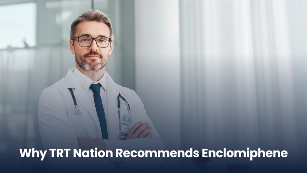 Why TRT Nation Recommends Enclomiphene