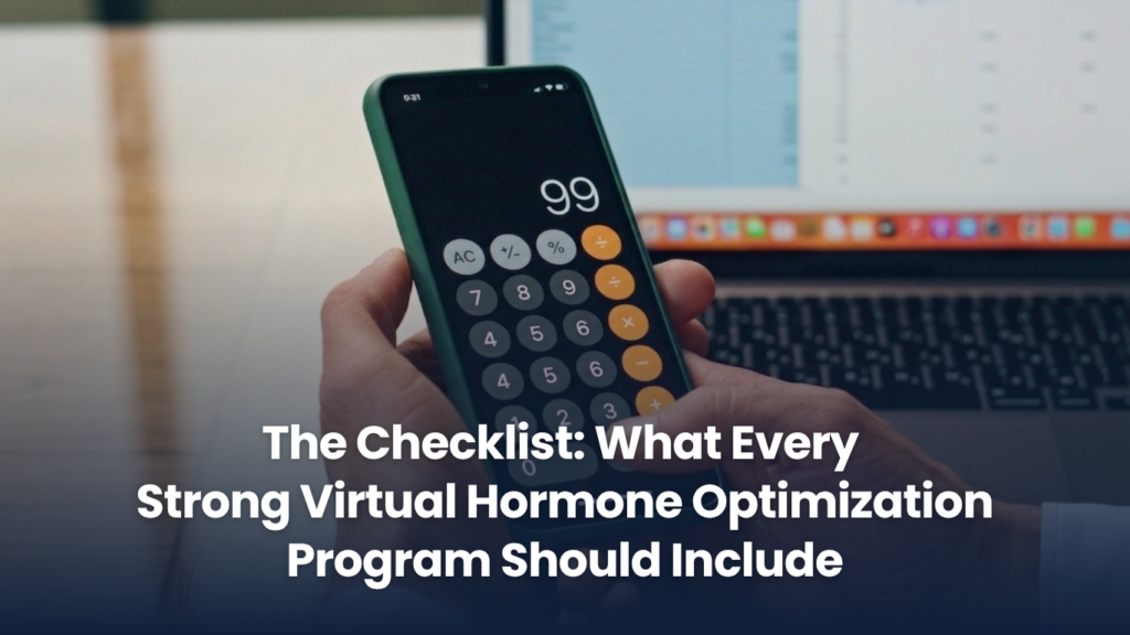 The Checklist: What Every Strong Virtual Hormone Optimization Program Should Include