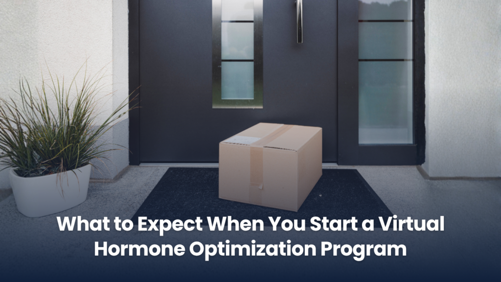 What to Expect When You Start a Virtual Hormone Optimization Program