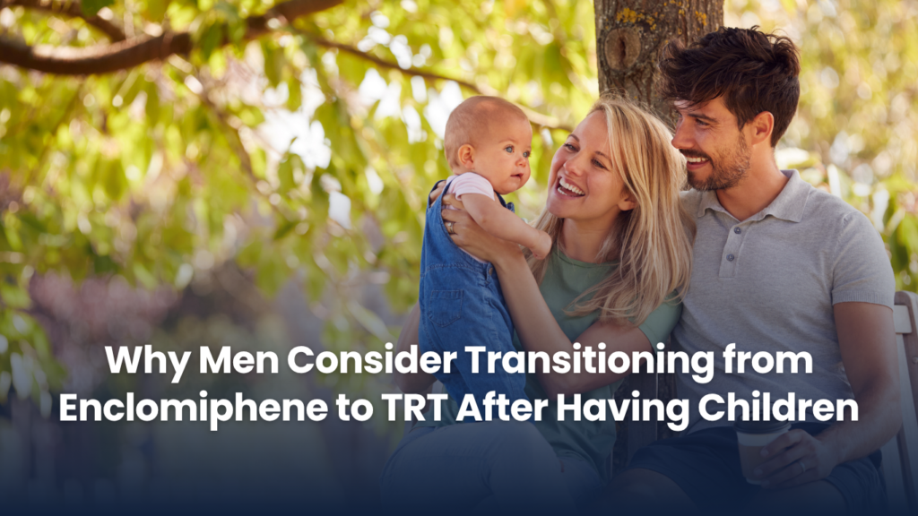 Why Men Consider Transitioning from Enclomiphene to TRT After Having Children