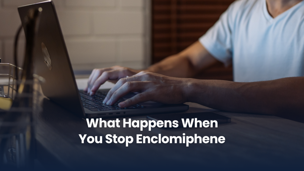 What Happens When You Stop Enclomiphene