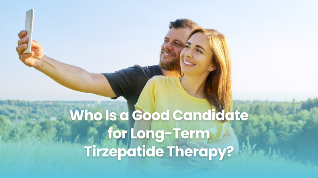 Who Is a Good Candidate for Long-Term Tirzepatide Therapy?