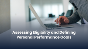 Assessing Eligibility and Defining Personal Performance Goals