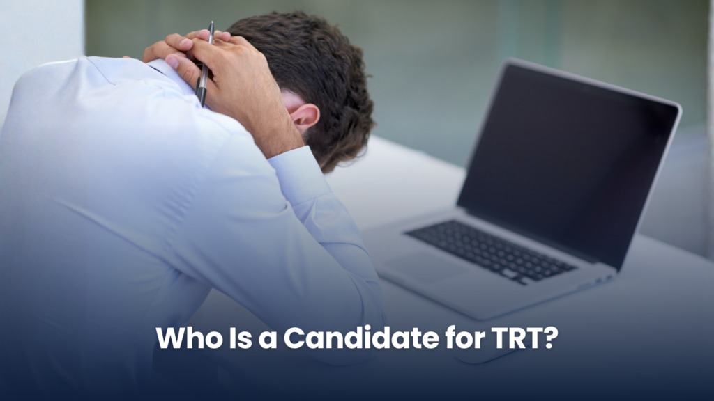 Who Is a Candidate for TRT?