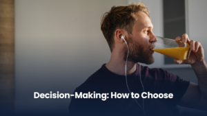 Decision-Making: How to Choose