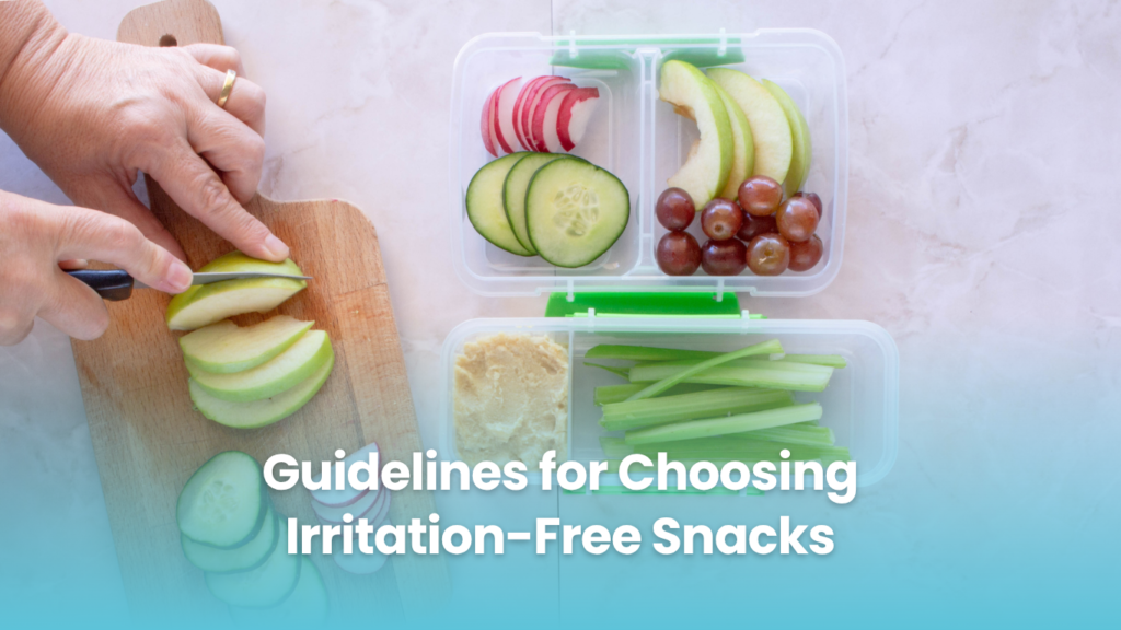 Guidelines for Choosing Irritation-Free Snacks