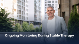 Ongoing Monitoring During Stable Therapy