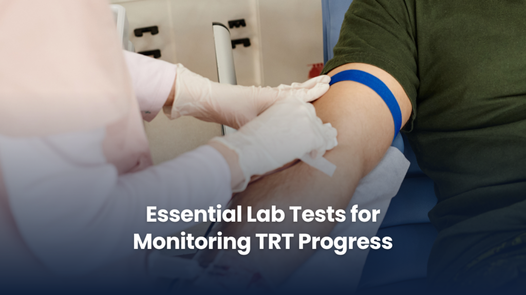 Essential Lab Tests for Monitoring TRT Progress