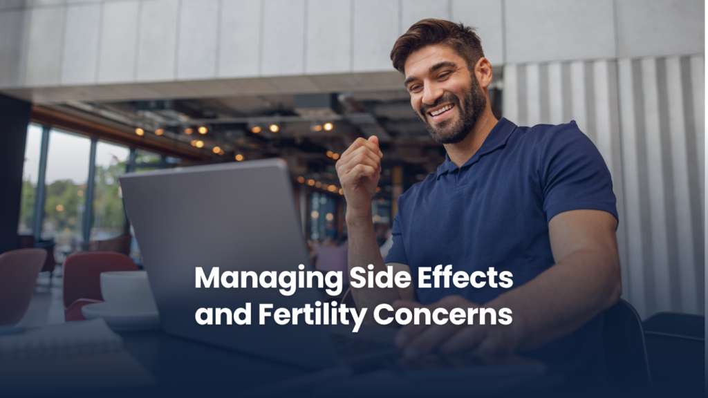 Managing Side Effects and Fertility Concerns