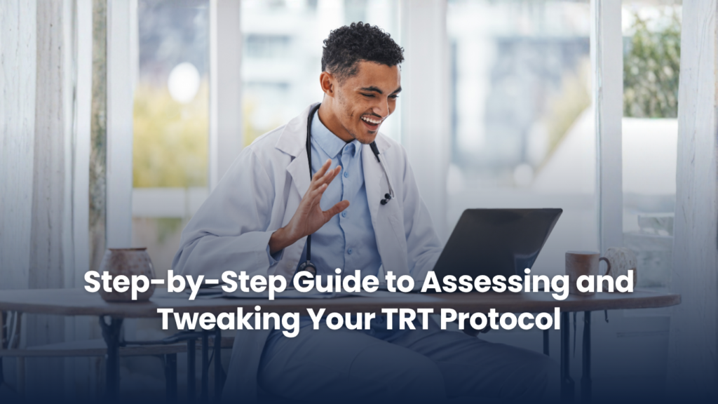 Step-by-Step Guide to Assessing and Tweaking Your TRT Protocol