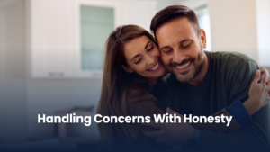 Handling Concerns with Honesty