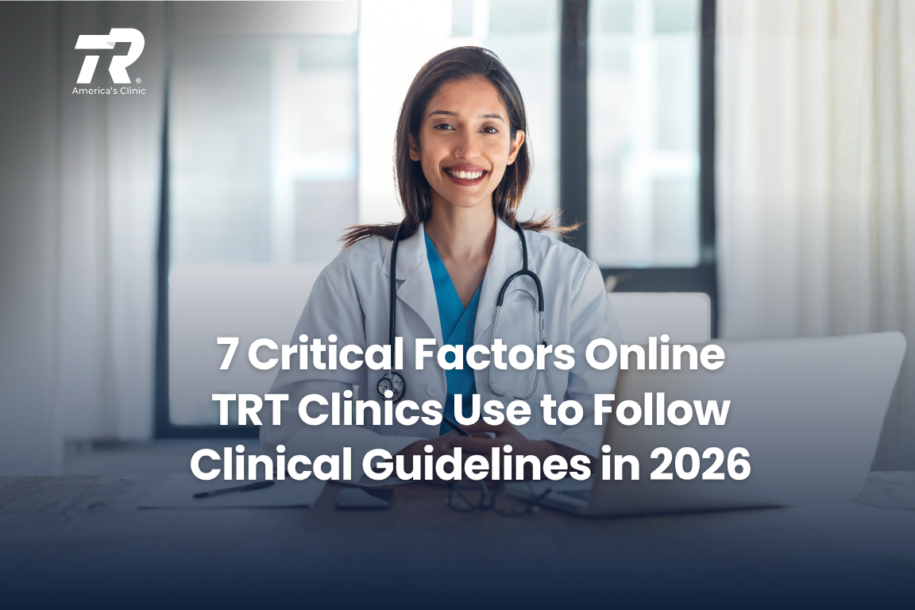 7 Critical Factors Online TRT Clinics Use to Follow Clinical Guidelines in 2026