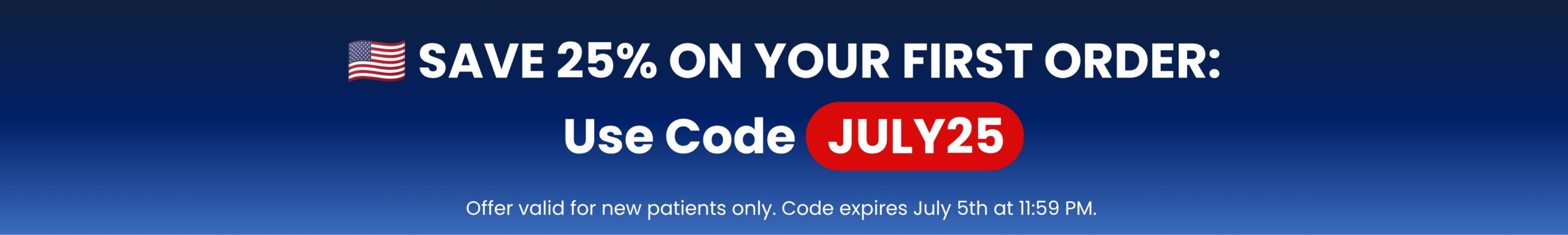 SAVE 25% ON YOUR FIRST ORDER: Use Code JULY25