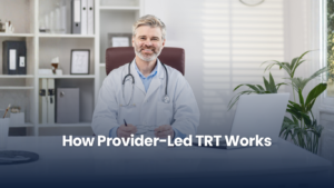 How Provider-Led TRT Works
