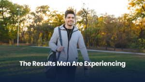 The Results Men Are Experiencing