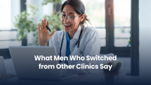 What Men Who Switched from Other Clinics Say