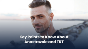 Key Points to Know About Anastrozole and TRT