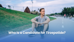 Who Is a Candidate for Tirzepatide?
