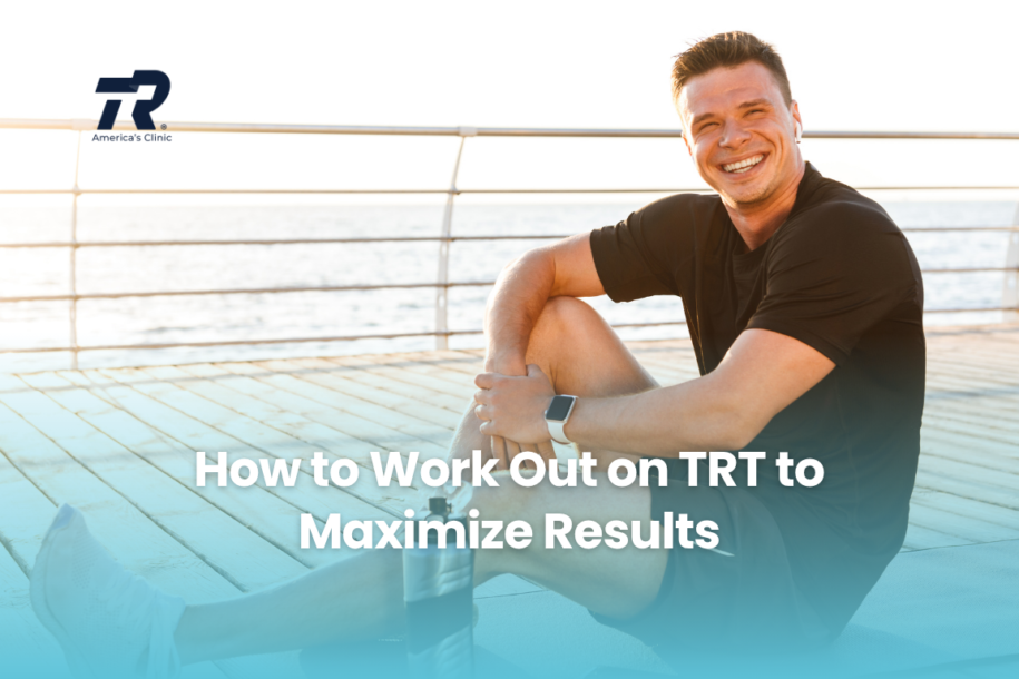 How to Work Out on TRT to Maximize Results
