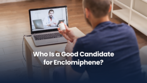 Who Is a Good Candidate for Enclomiphene?