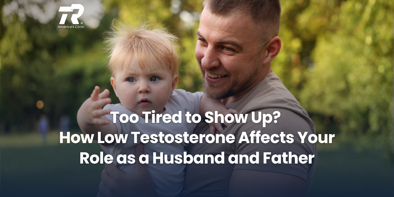 Too Tired to Show Up? How Low Testosterone Affects Your Role as a Husband and Father