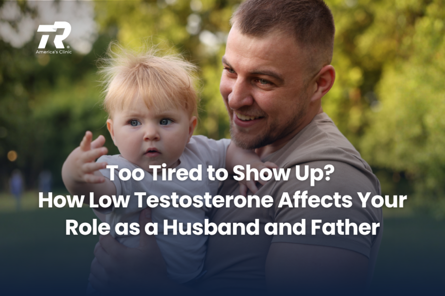Too Tired to Show Up? How Low Testosterone Affects Your Role as a Husband and Father