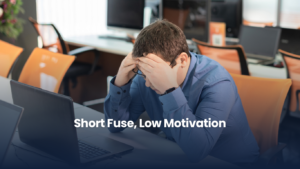 Short Fuse, Low Motivation