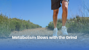 Metabolism Slows with the Grind