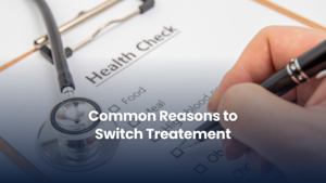 Common Reasons to Switch Treatment