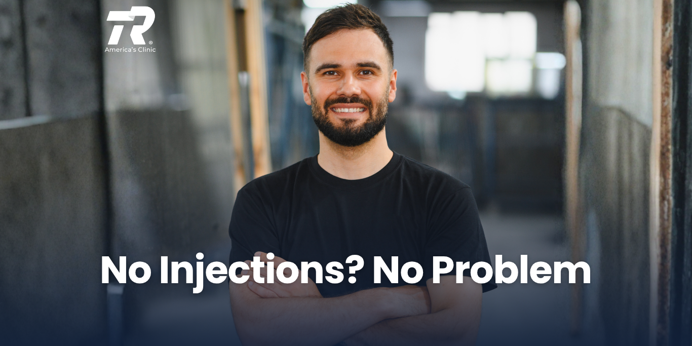 No Injections, No Problem.