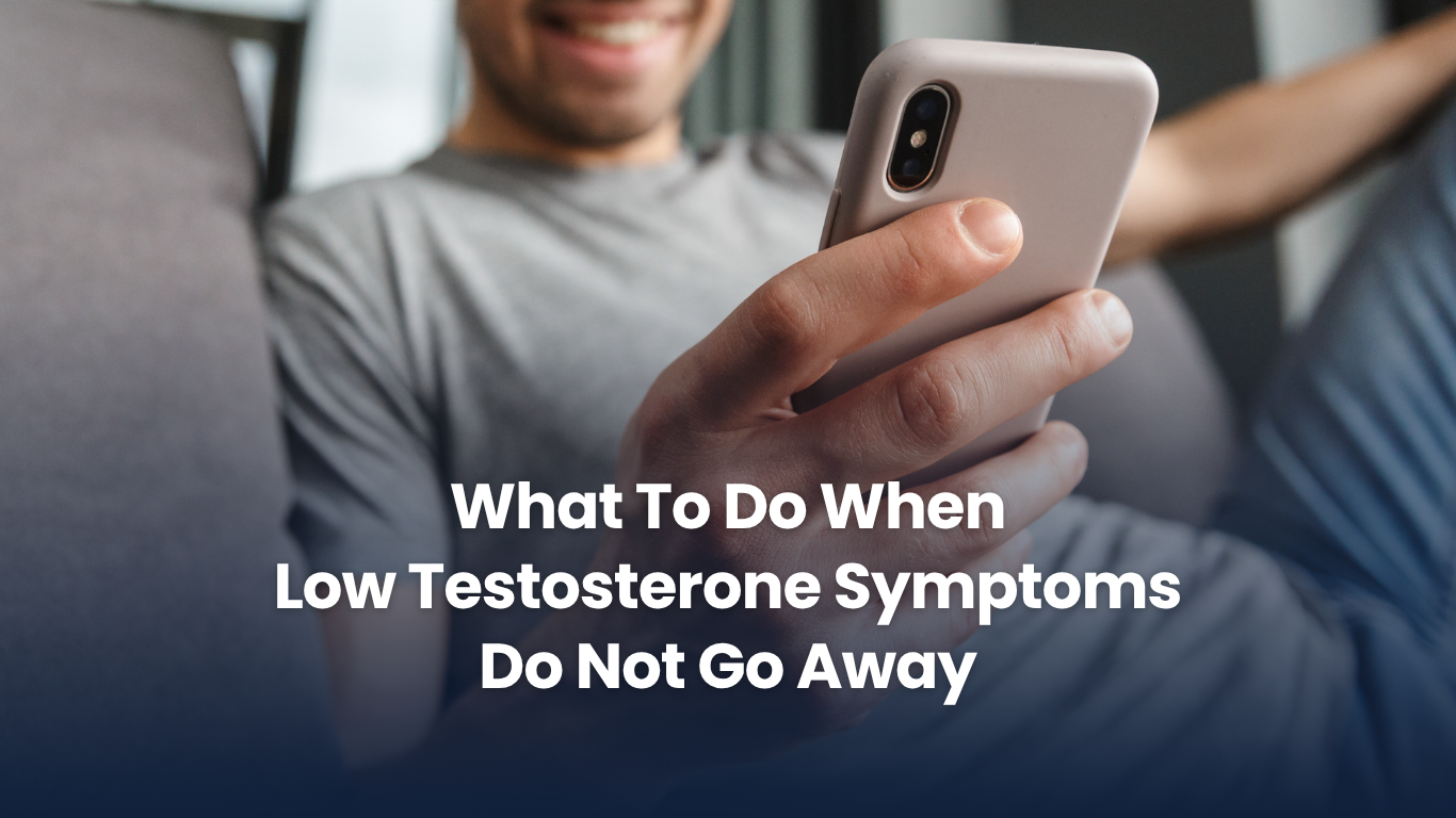 What To Do When Low Testosterone Symptoms Do Not Go Away